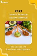 UGC NET Home Science Study Material Food Science And Food Service Management UGC NET Home Science Study Material Food Science And Food Service Management